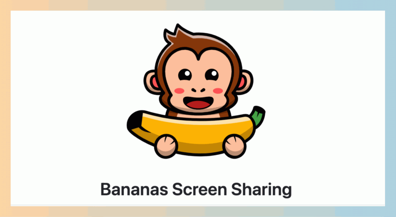 Bananas：无需注册的跨平台屏幕共享工具，只需生成一个链接，轻松分享你的屏幕！